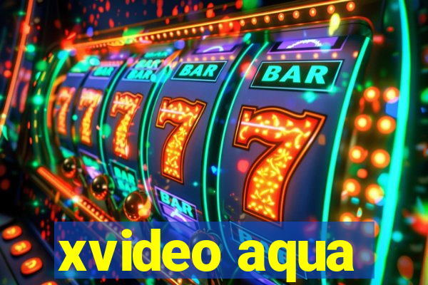 xvideo aqua